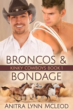 Broncos & Bondage (Kinky Cowboys, #1) (eBook, ePUB) - Mcleod, Anitra Lynn