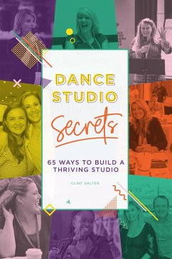 Cover Dance Studio Secrets: 65 Ways To Build A Thriving Studio (eBook, ePUB)