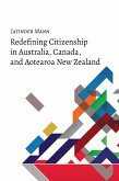 Redefining Citizenship in Australia, Canada, and Aotearoa New Zealand (eBook, ePUB)