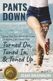 Pants Down: How the Trousers-to Toes Chakras Can Keep You Turned on, Tuned in, And Toned up (Ancient Ways to Wellness, #1) (eBook, ePUB)