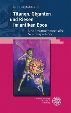 Titanen, Giganten und Riesen im antiken Epos - Bärtschi, Arnold