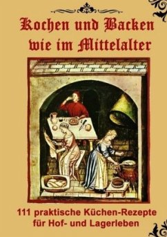 Kochen und Backen wie im Mittelalter - Meyer, Thomas