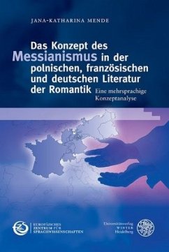 Das Konzept des Messianismus in der polnischen, französischen und deutschen Literatur der Romantik - Mende, Jana-Katharina