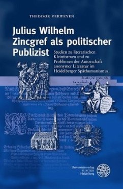 Julius Wilhelm Zincgref als politischer Publizist - Verweyen, Theodor