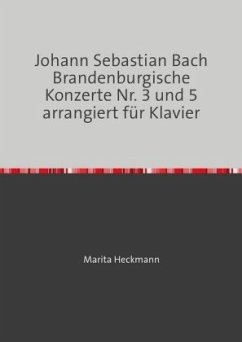 Johann Sebastian Bach Brandenburgische Konzerte Nr. 3 und 5 arrangiert für Klavier - Heckmann, Marita