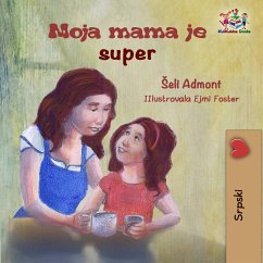 Moja mama je super (eBook, ePUB) - Admont, Shelley; KidKiddos Books