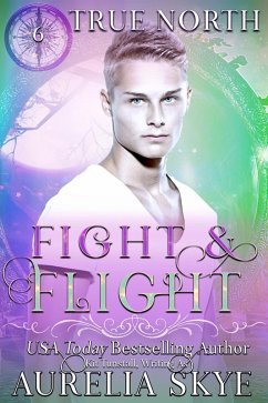 True North #6: Fight & Flight (eBook, ePUB) - Skye, Aurelia