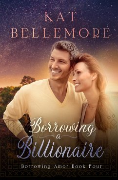 Borrowing a Billionaire (Borrowing Amor, #4) (eBook, ePUB) - Bellemore, Kat