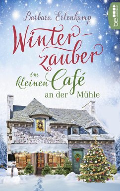 Winterzauber im kleinen Café an der Mühle / Das kleine Café an der Mühle Bd.2 (eBook, ePUB) - Erlenkamp, Barbara