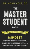 The Master Student: Book 1: Mindset:The Ultimate Guide to Success, Enjoyment and Productivity as a Chiropractic College Student (The Master Student Series, #1) (eBook, ePUB)