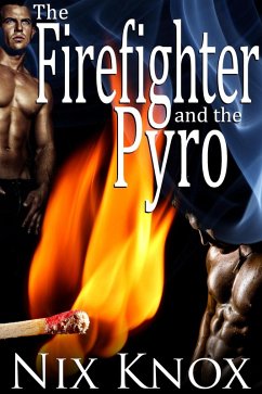 The Firefighter And The Pyro (Firefighter & Pyro, #1) (eBook, ePUB) - Knox, Nix