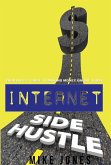 Internet Side Hustle: Your No B.S. Guide to Making Money Online Today (eBook, ePUB)