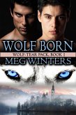 Wolf Born (Wolf-tear Pack, #1) (eBook, ePUB)