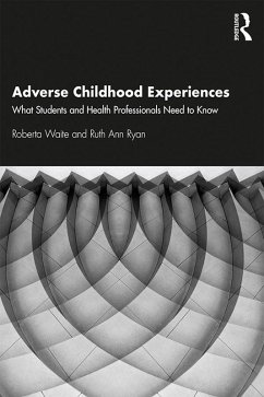 Adverse Childhood Experiences (eBook, PDF) - Waite, Roberta; Ryan, Ruth