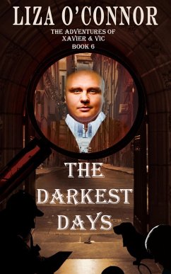 The Darkest Days (The Adventures of Xavier & Vic, Sleuths Extraordinaire, #6) (eBook, ePUB) - O'Connor, Liza