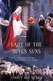 Lady of the Seven Suns: A Novel of the Woman Saint Francis Called Brother (eBook, ePUB)