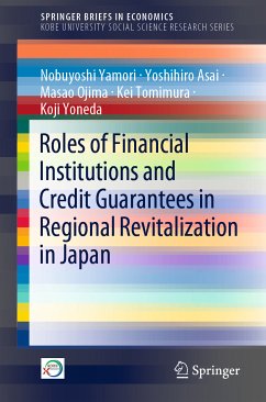 Roles of Financial Institutions and Credit Guarantees in Regional Revitalization in Japan (eBook, PDF) - Yamori, Nobuyoshi; Asai, Yoshihiro; Ojima, Masao; Tomimura, Kei; Yoneda, Koji