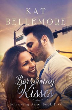 Borrowing Kisses (Borrowing Amor, #5) (eBook, ePUB) - Bellemore, Kat