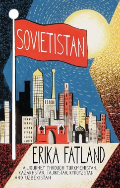 Sovietistan (eBook, ePUB) - Fatland, Erika