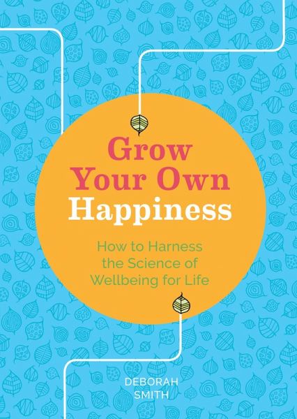 Grow Your Own Happiness (eBook, ePUB) Grow Your Own Happiness (eBook, ePUB)