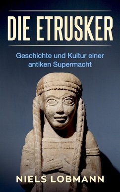 Cover Die Etrusker: Geschichte und Kultur Einer Antiken Supermacht (eBook, ePUB)