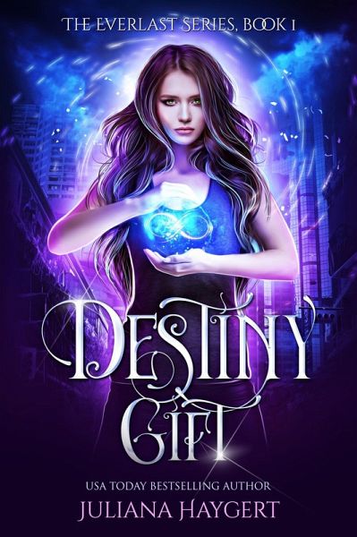 Destiny Gift (The Everlast Series, #1) (eBook, ePUB) Destiny Gift (The Everlast Series, #1) (eBook, ePUB)