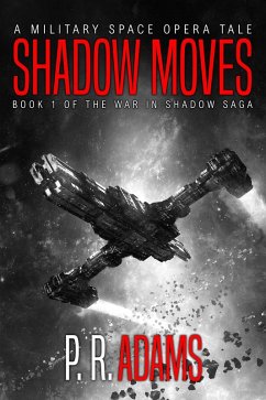 Cover Shadow Moves: A Military Space Opera Tale (The War in Shadow Saga, #1) (eBook, ePUB)