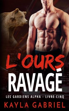 Cover L'Ours ravagé (Les Guardiens Alpha, #5) (eBook, ePUB)