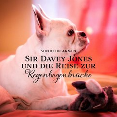 Sir Davey Jones und die Reise zur Regenbogenbrücke (MP3-Download) - DiCarmen, Sonju; Weidner, Jasmin