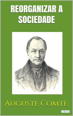 Reorganizar a Sociedade - Positivismo (eBook, ePUB) - Comte, Auguste