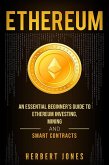 Ethereum: An Essential Beginner's Guide to Ethereum Investing, Mining and Smart Contracts (eBook, ePUB)