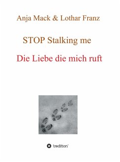 STOP Stalking me (eBook, ePUB) - Franz, Lothar; Mack, Anja