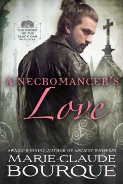 A Necromancer's Love (The Order of the Black Oak - Warlocks, #6) (eBook, ePUB) - Bourque, Marie-Claude