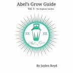 Abel's Grow Guide: Volume 1 (eBook, ePUB)