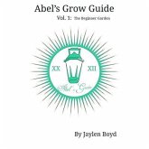 Abel's Grow Guide: Volume 1 (eBook, ePUB) Abel's Grow Guide: Volume 1 (eBook, ePUB)