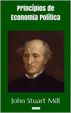 Princípios de Economia Política - Stuart Mill (eBook, ePUB) - Mill, John Stuart