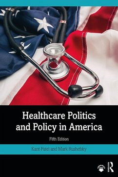Healthcare Politics and Policy in America (eBook, ePUB) - Patel, Kant; Rushefsky, Mark E
