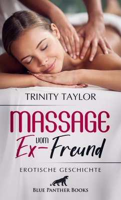 Massage vom Ex-Freund   Erotische Geschichte (eBook, PDF) - Taylor, Trinity