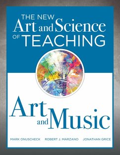 New Art and Science of Teaching Art and Music (eBook, ePUB) - Onuscheck, Mark; Marzano, Robert J.; Grice, Jonathan