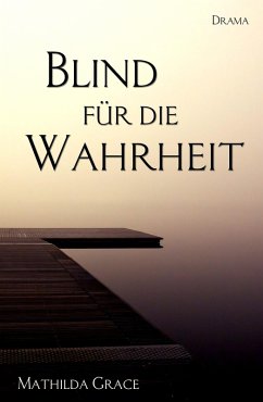 Blind für die Wahrheit (eBook, ePUB) - Grace, Mathilda