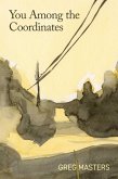 You Among the Coordinates (eBook, ePUB) You Among the Coordinates (eBook, ePUB)