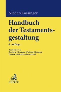 Handbuch der Testamentsgestaltung - Nieder, Heinrich; Kössinger, Reinhard; Kössinger, Winfried; Najdecki, Damian Wolfgang; Zintl, Josef