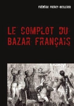 Le complot du Bazar français - Preney-Declercq, Frédéric