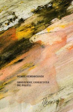 Observiere undercover die Polizei - Remisberger, Denise