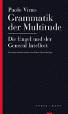 Grammatik der Multitude / Die Engel und der General Intellect