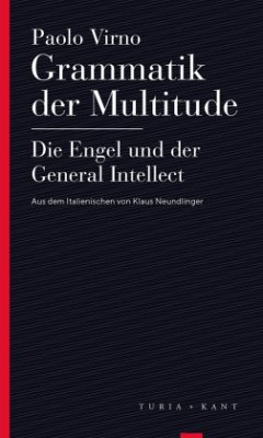 Grammatik der Multitude / Die Engel und der General Intellect - Virno, Paolo