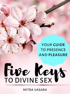 Five Keys to Divine Sex (eBook, ePUB) - Vasara, Mitra