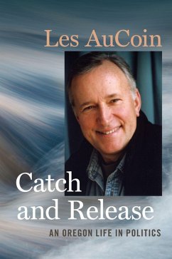 Cover Catch and Release: An Oregon Life in Politics