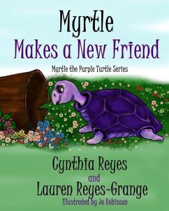 Myrtle Makes a New Friend - Reyes-Grange, Lauren; Reyes, Cynthia