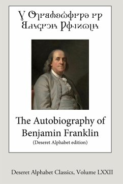 The Autobiography of Benjamin Franklin (Deseret Alphabet edition) - Franklin, Benjamin